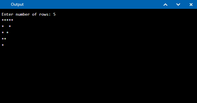 Output :
Enter number of rows: 5
*****
*   *
*  *
* *
*