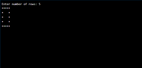 Enter number of rows: 5
*****
*     *
*     *
*     *
*****