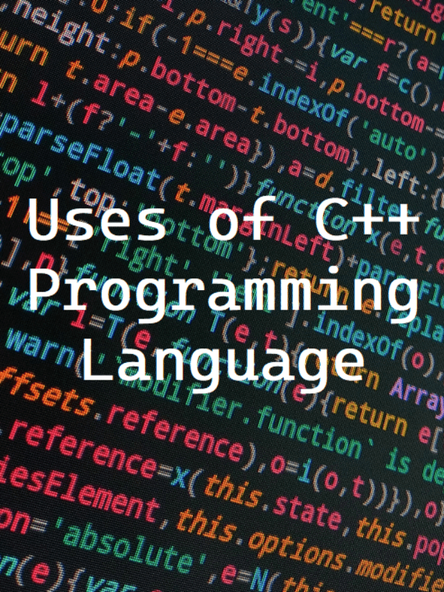 Uses of C++ programming Language
